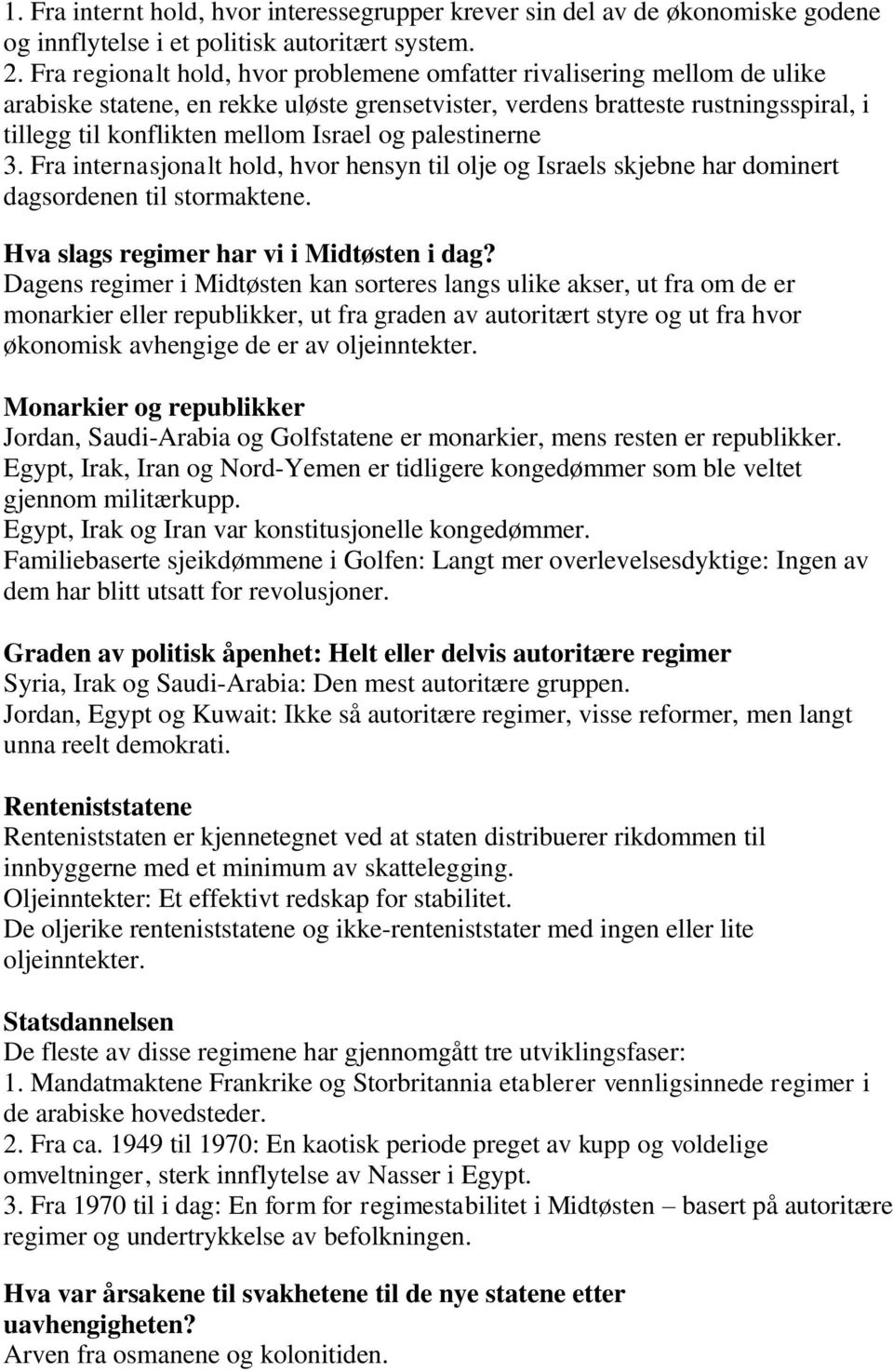 palestinerne 3. Fra internasjonalt hold, hvor hensyn til olje og Israels skjebne har dominert dagsordenen til stormaktene. Hva slags regimer har vi i Midtøsten i dag?