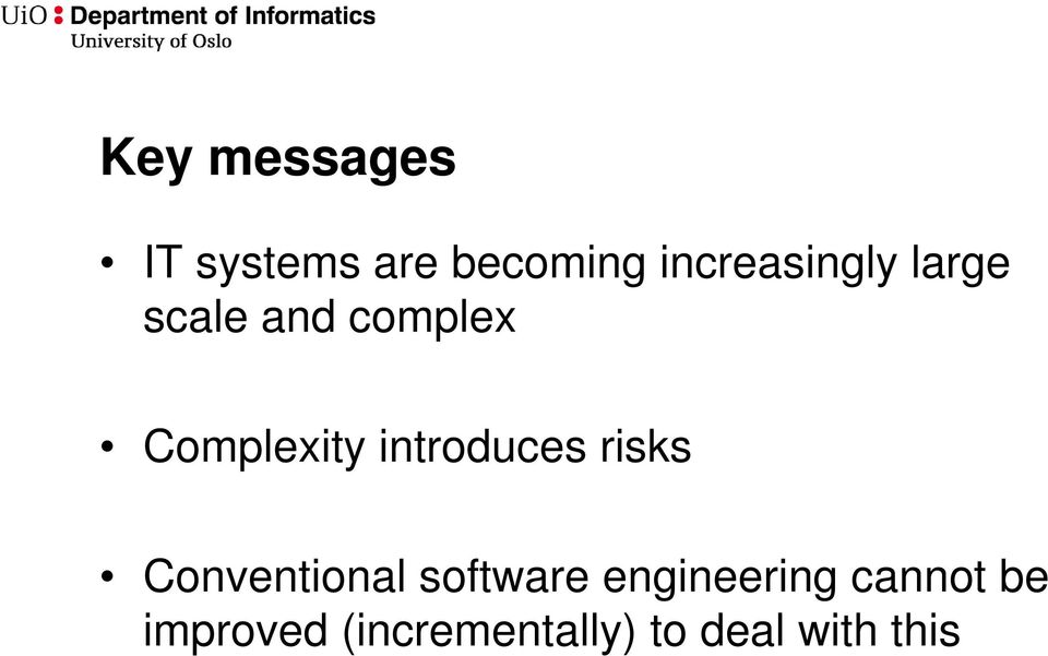 Complexity introduces risks Conventional