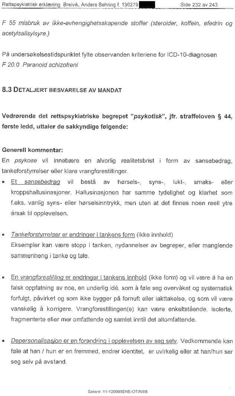 3 DETALJERT BESVARELSE AV MANDAT Vedr0rende det rettspsykiatriske begrepet "psykotisk'', jfr.