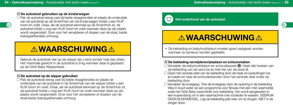 Draai, als de autostoel eenmaal op de SmartHub zit, de autostoel totdat u nog een KLIK hoort en voelt wanneer deze op zijn plaats wordt vergrendeld.