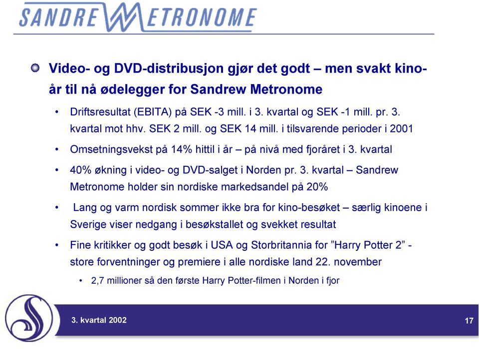 kvartal 40% økning i video- og DVD-salget i Norden pr. 3.