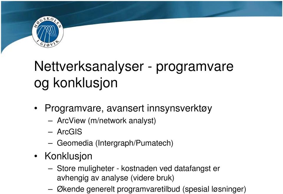 (Intergraph/Pumatech) Konklusjon Store muligheter - kostnaden ved