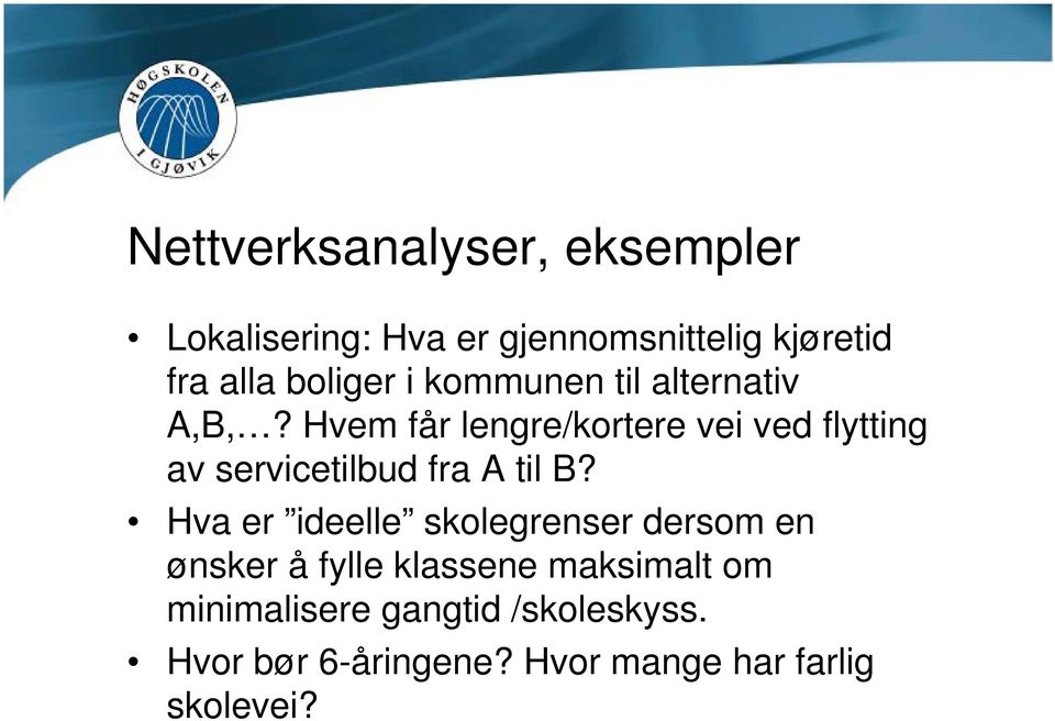 Hvem får lengre/kortere vei ved flytting av servicetilbud fra A til B?