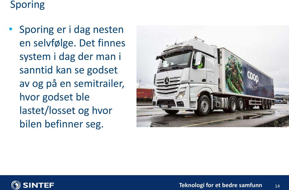 godset av og på en semitrailer, hvor godset ble