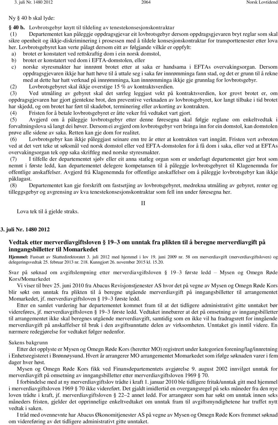 ikkje-diskriminering i prosessen med å tildele konsesjonskontraktar for transporttenester etter lova her.