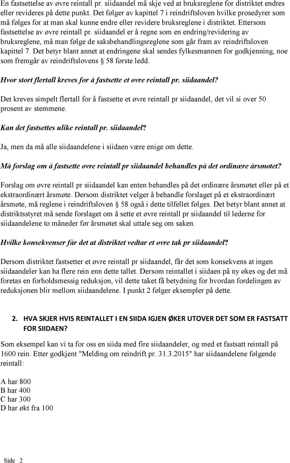 siidaandel er å regne som en endring/revidering av bruksreglene, må man følge de saksbehandlingsreglene som går fram av reindriftsloven kapittel 7.