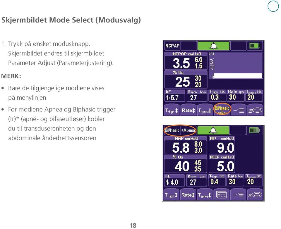 MERK: Bare de tilgjengelige modiene vises på menylinjen For modiene Apnea og