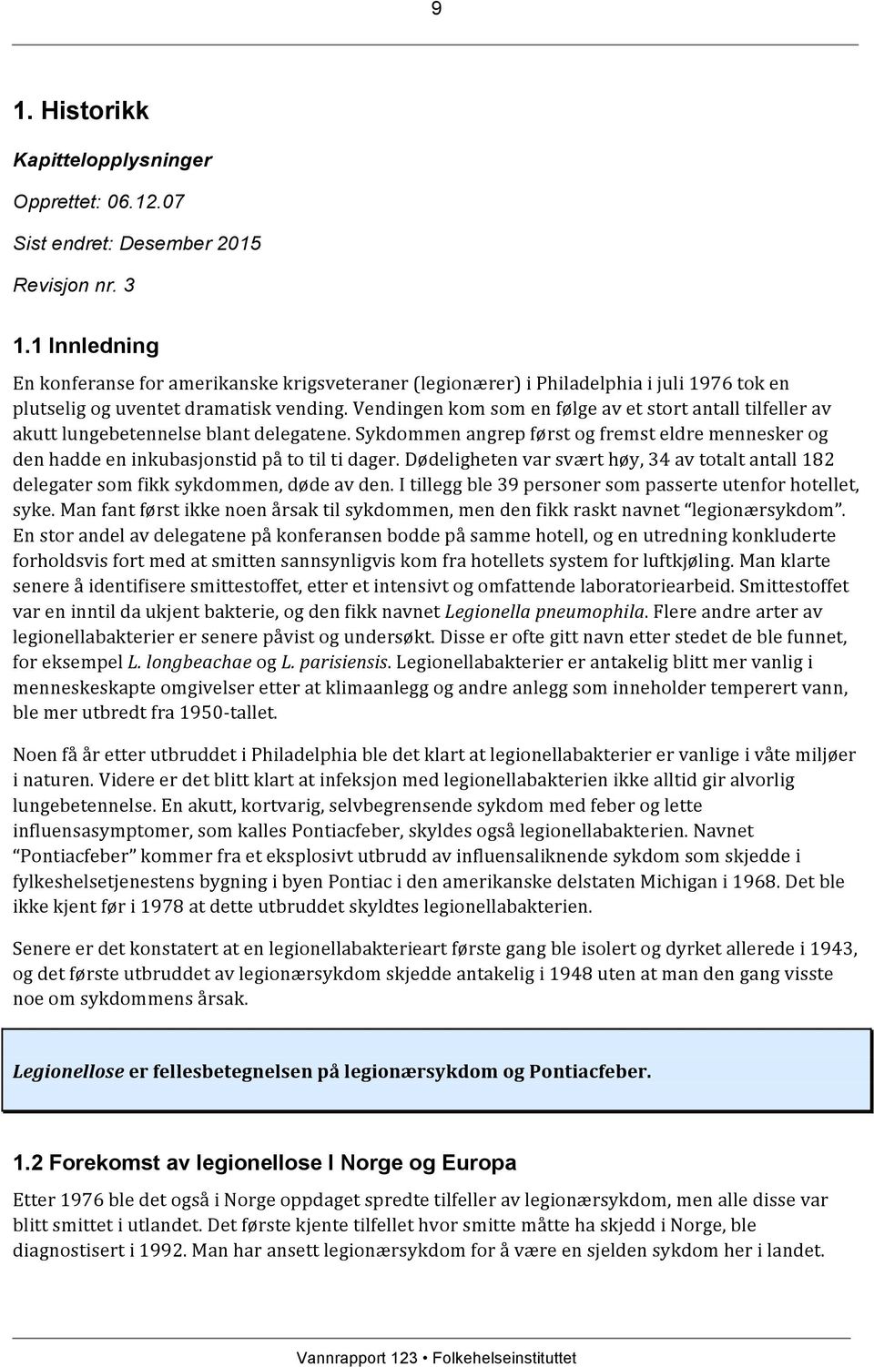 Vendingen kom som en følge av et stort antall tilfeller av akutt lungebetennelse blant delegatene. Sykdommen angrep først og fremst eldre mennesker og den hadde en inkubasjonstid på to til ti dager.