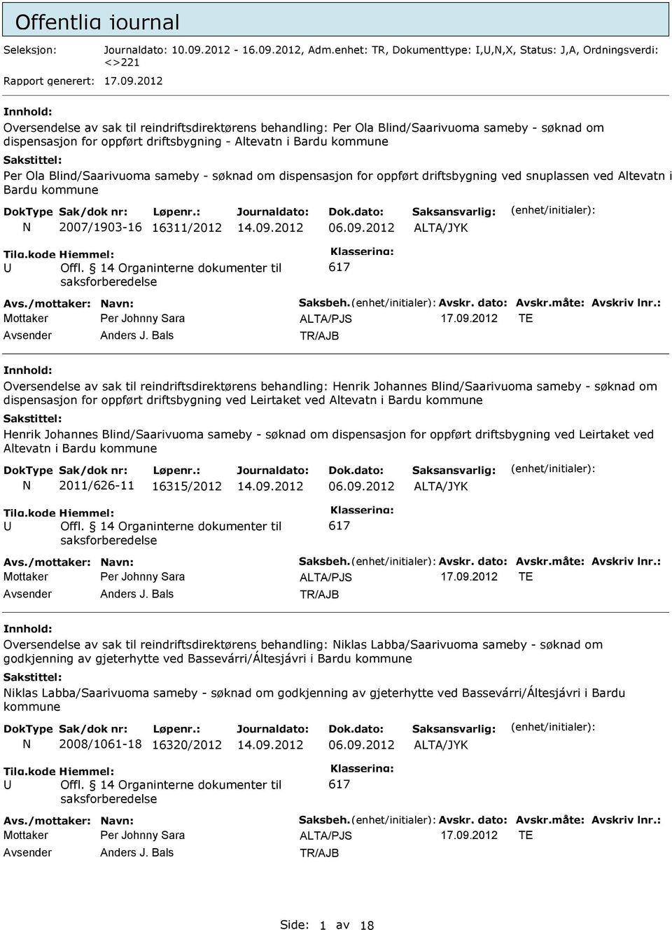 2012 Oversendelse av sak til reindriftsdirektørens behandling: Per Ola Blind/Saarivuoma sameby - søknad om dispensasjon for oppført driftsbygning - Altevatn i Bardu kommune Per Ola Blind/Saarivuoma