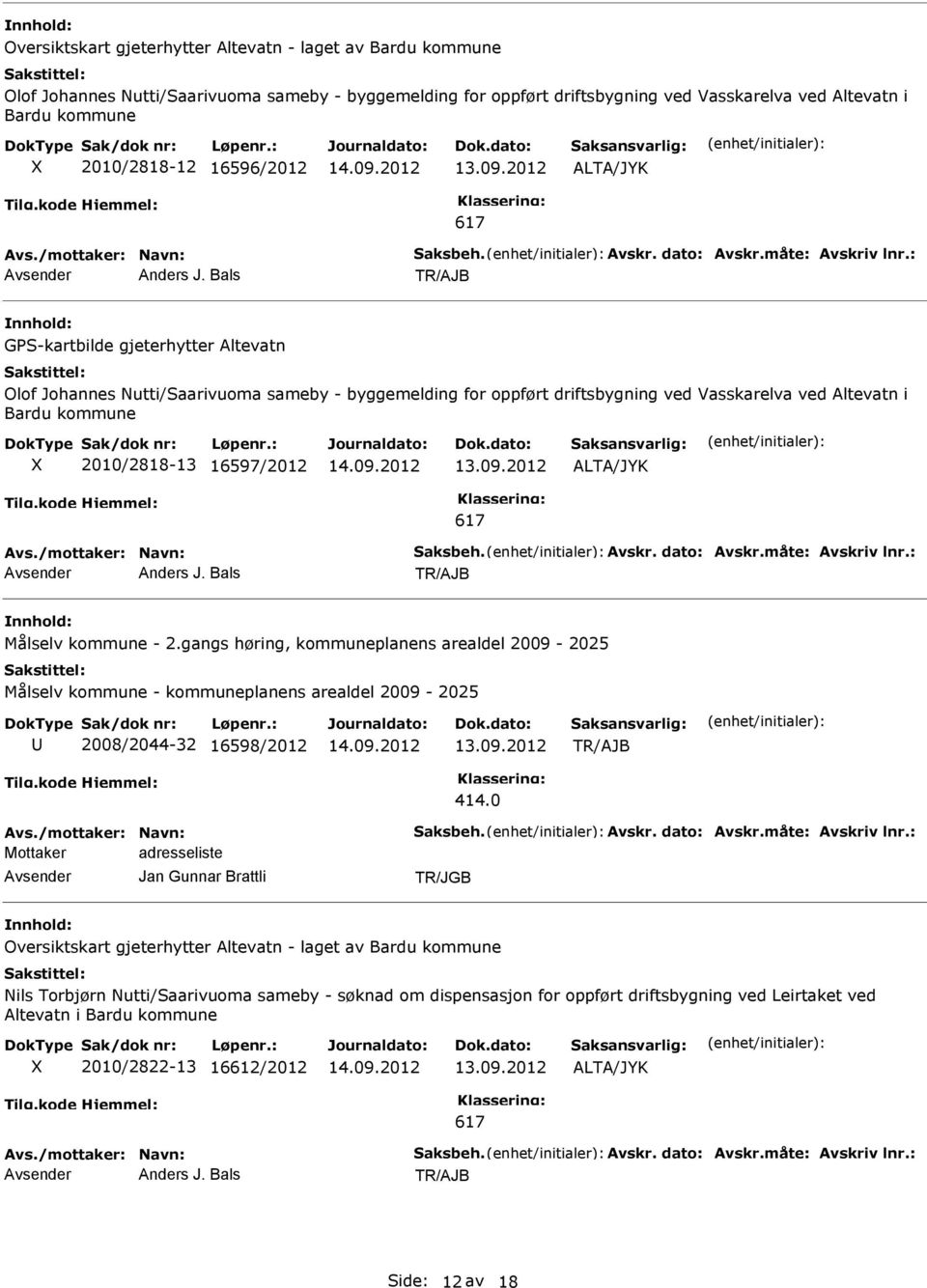 Målselv kommune - 2.gangs høring, kommuneplanens arealdel 2009-2025 Målselv kommune - kommuneplanens arealdel 2009-2025 2008/2044-32 16598/2012 414.