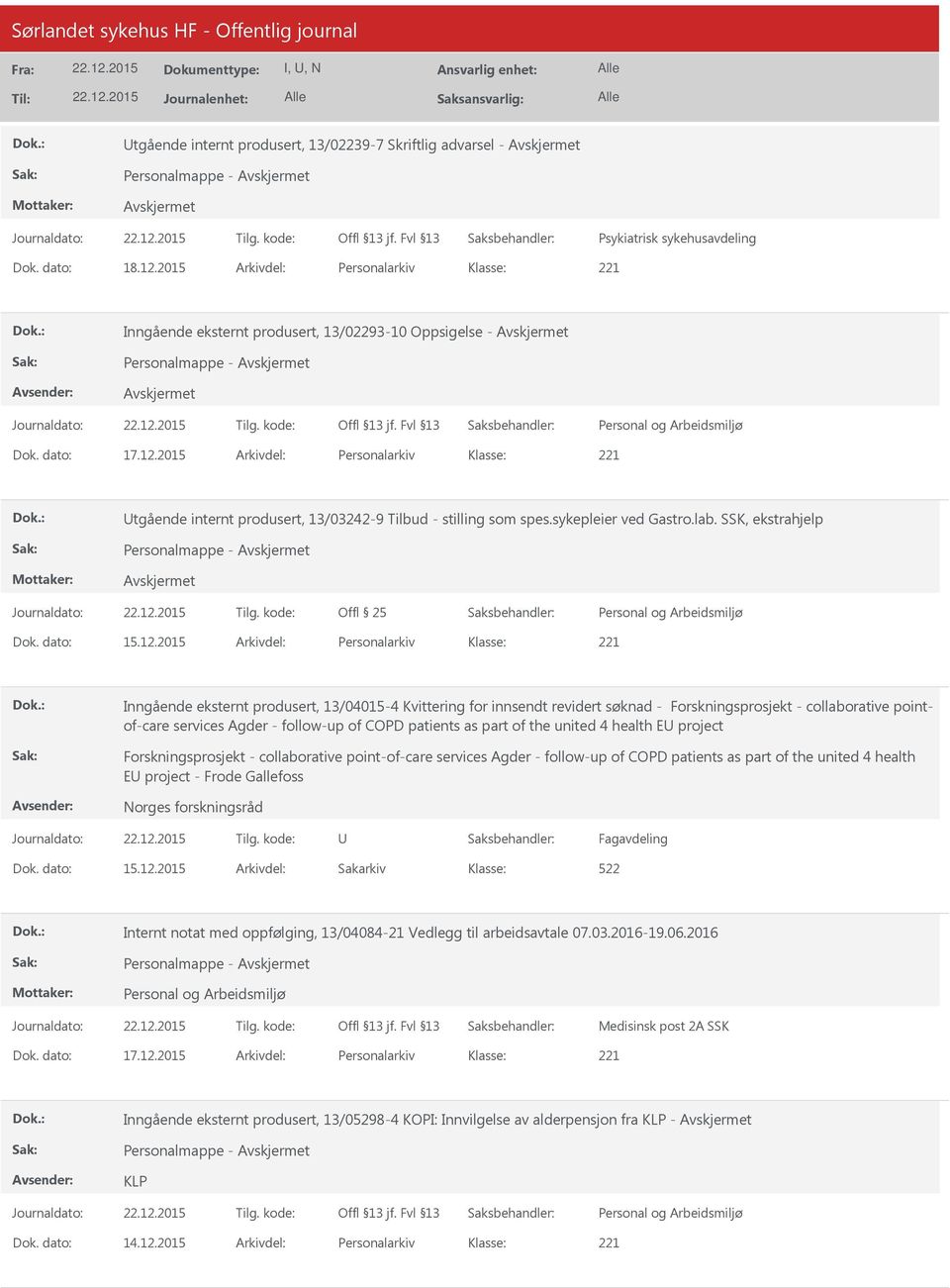 2015 Arkivdel: Personalarkiv tgående internt produsert, 13/03242-9 Tilbud - stilling som spes.sykepleier ved Gastro.lab. SSK, ekstrahjelp Personalmappe - Offl 25 Dok. dato: 15.12.