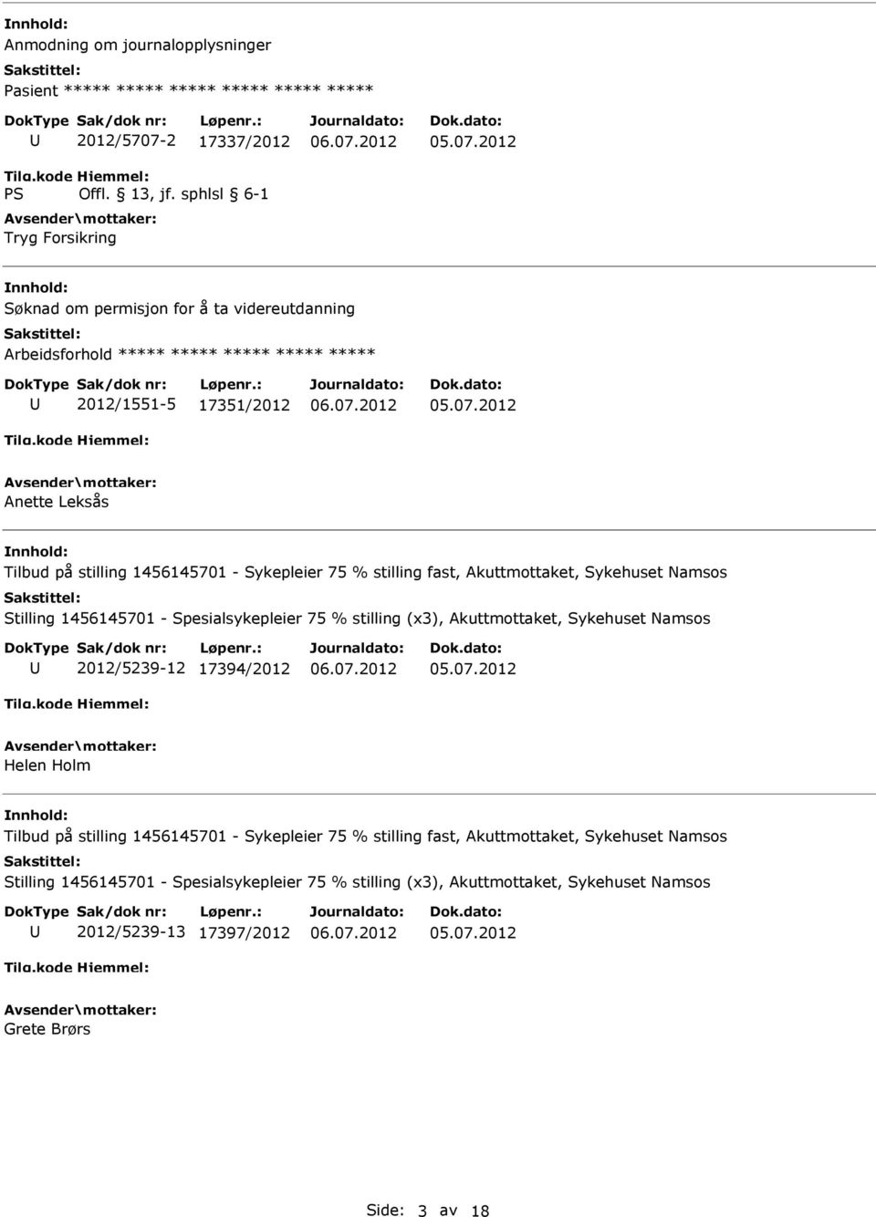 1456145701 - Spesialsykepleier 75 % stilling (x3), Akuttmottaket, Sykehuset Namsos 2012/5239-12 17394/2012 Helen Holm Tilbud på stilling 1456145701 - Sykepleier 75 % stilling