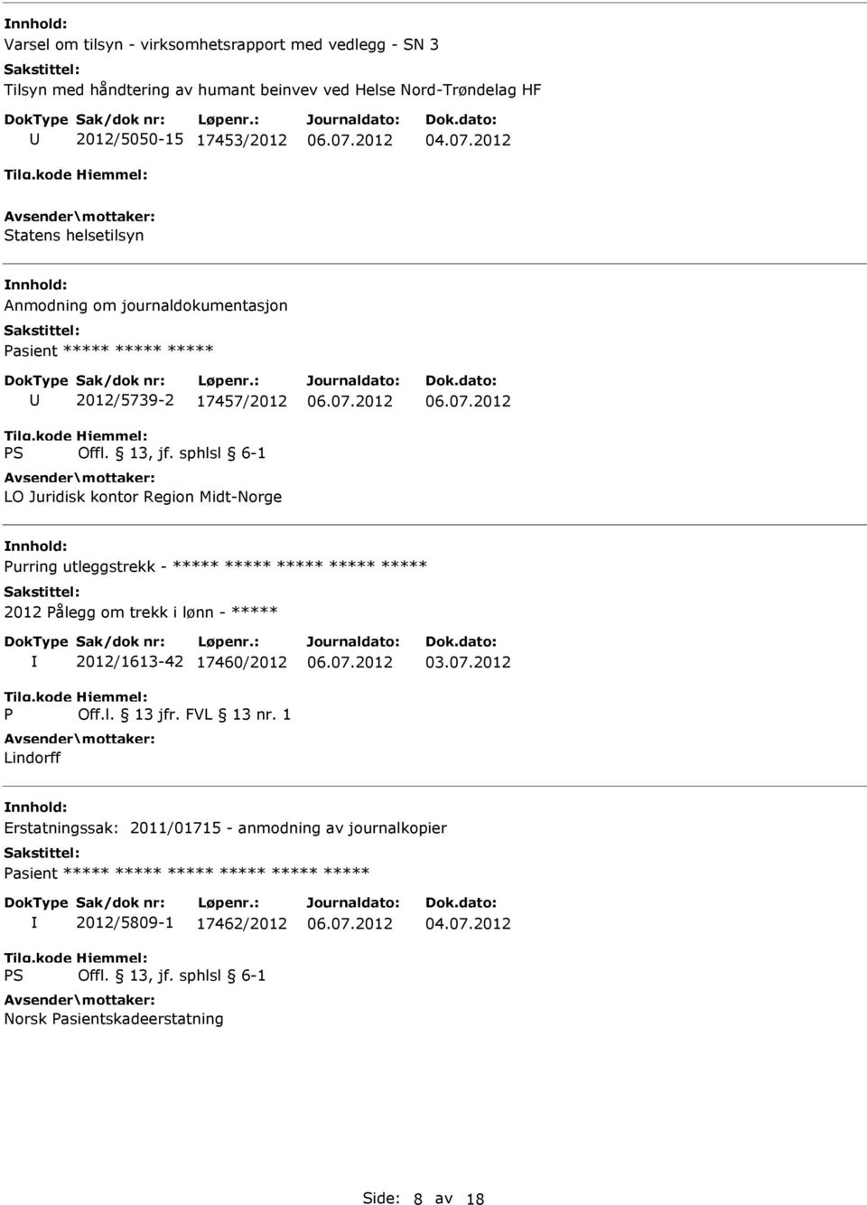 utleggstrekk - ***** ***** ***** ***** ***** 2012 Pålegg om trekk i lønn - ***** P 2012/1613-42 17460/2012 Off.l. 13 jfr. FVL 13 nr. 1 Lindorff 03.07.