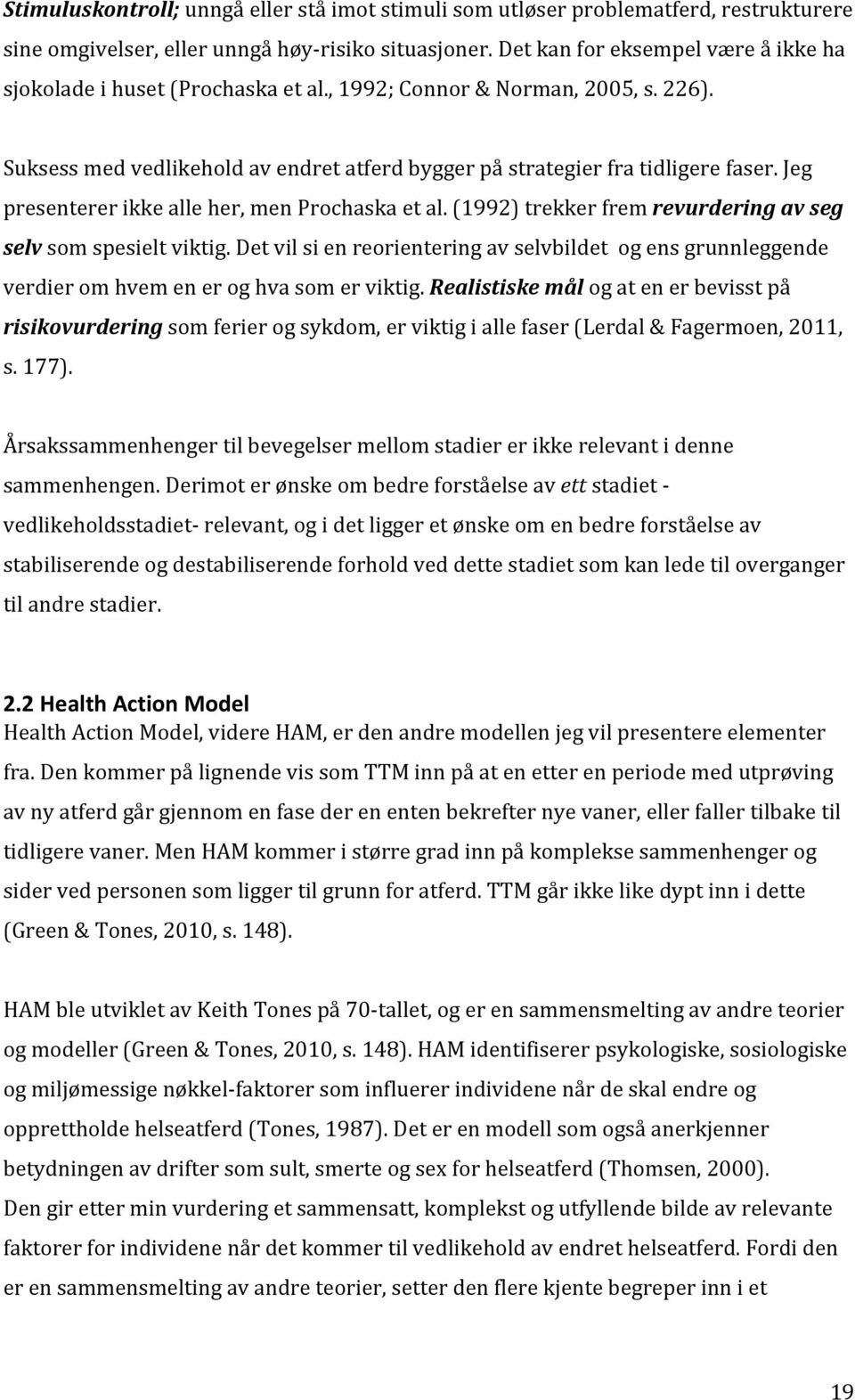 (1992trekkerfremrevurderingavseg selvsomspesieltviktig.detvilsienreorienteringavselvbildetogensgrunnleggende verdieromhvemeneroghvasomerviktig.