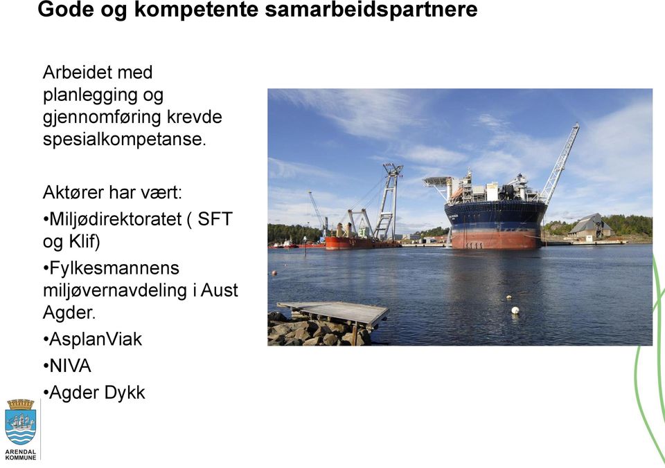 Aktører har vært: Miljødirektoratet ( SFT og Klif)