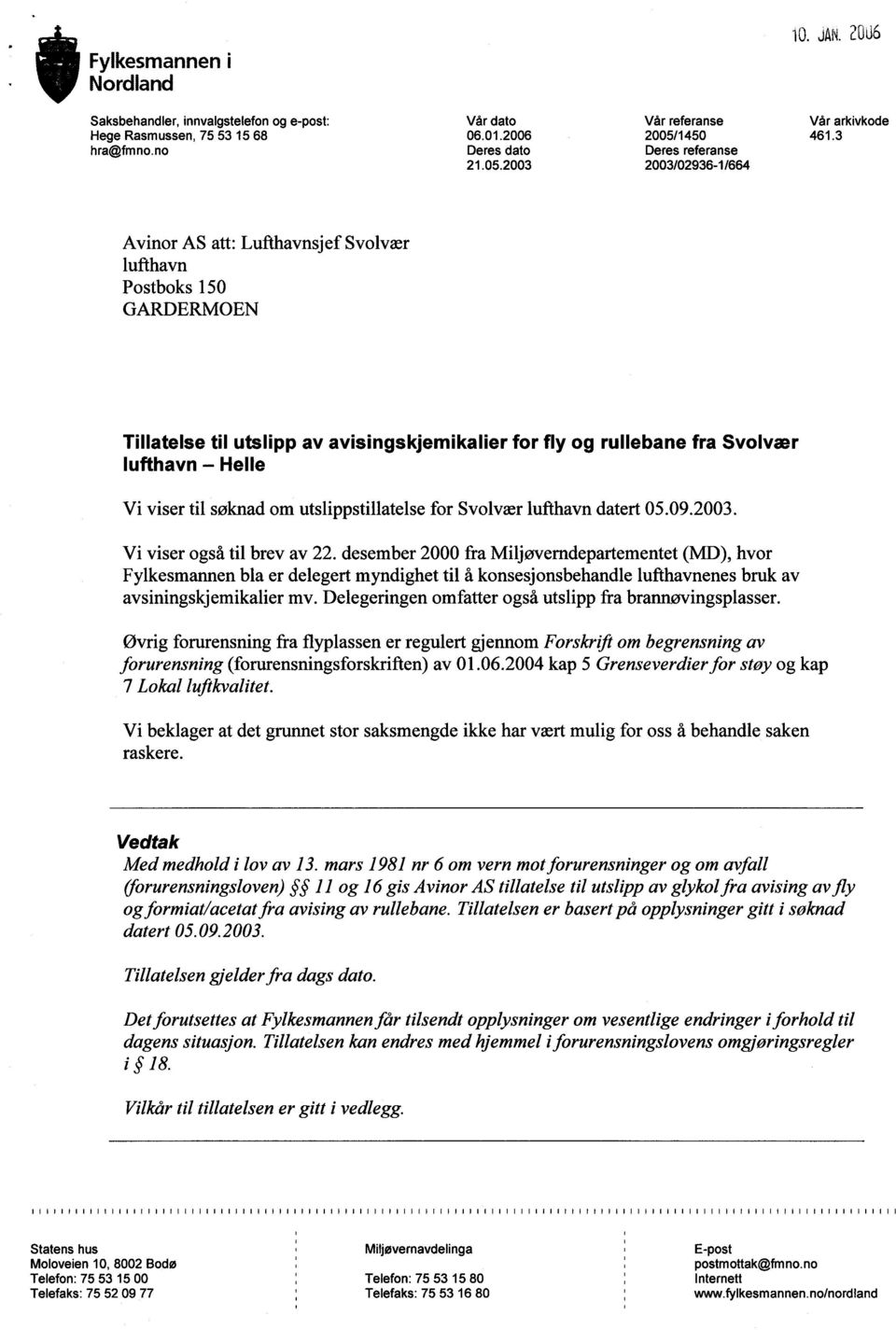 2003 2003102936-11664 Avinor AS att: Lufthavnsjef Svolvær lufthavn Postboks 150 GARDERMOEN Tillatelse til utslipp av avisingskjemikalier for fly og rullebane fra Svolvær lufthavn - Helle Vi viser til