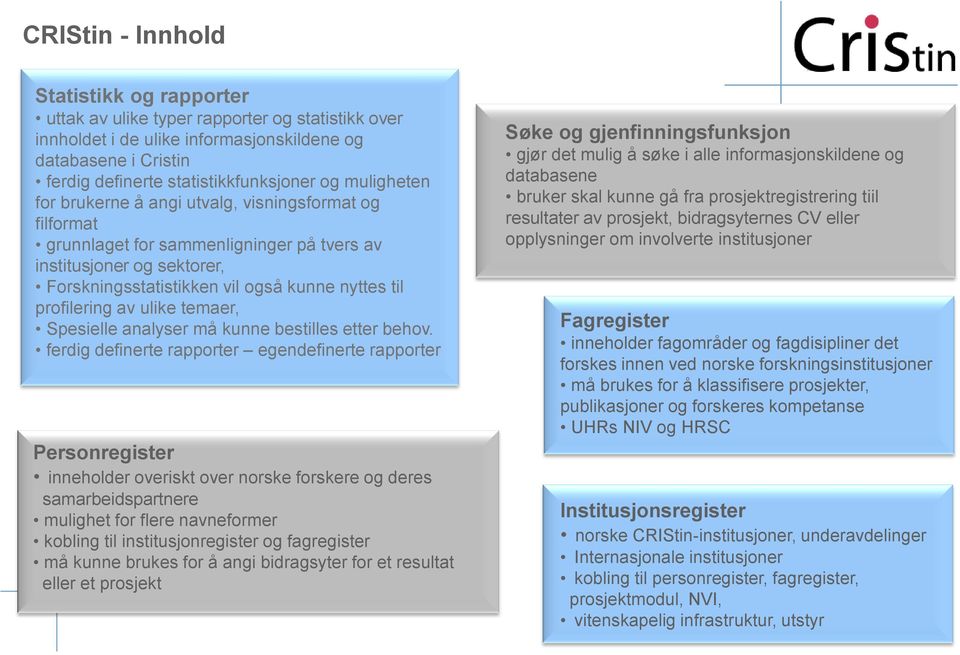 av ulike temaer, Spesielle analyser må kunne bestilles etter behov.