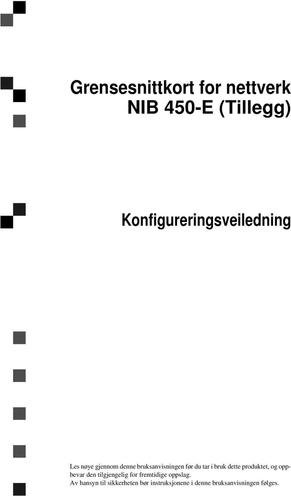 du tar i bruk dette produktet, og oppbevar den tilgjengelig for