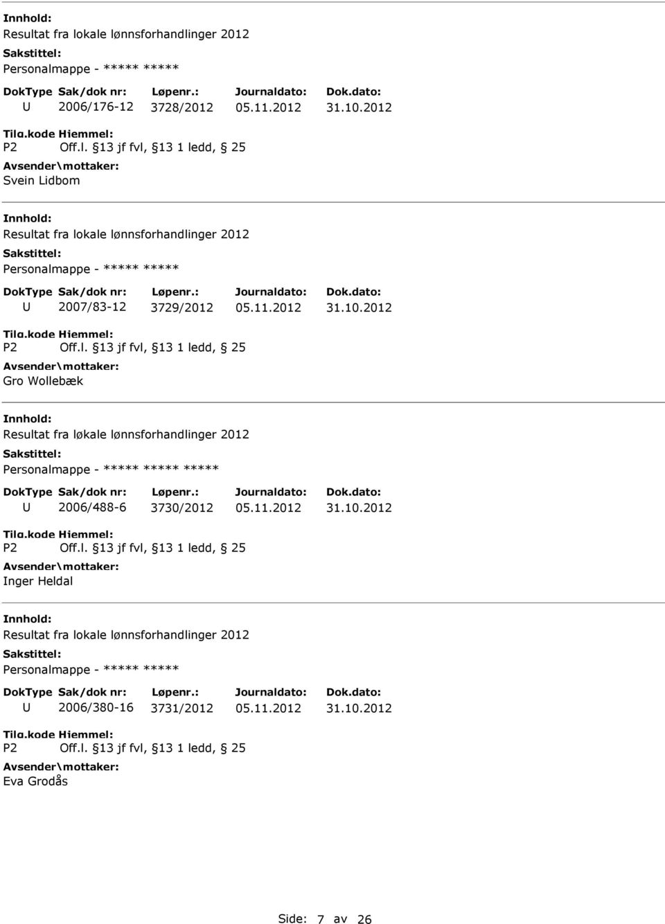 Resultat fra løkale lønnsforhandlinger 2012 ***** 2006/488-6 3730/2012 nger Heldal