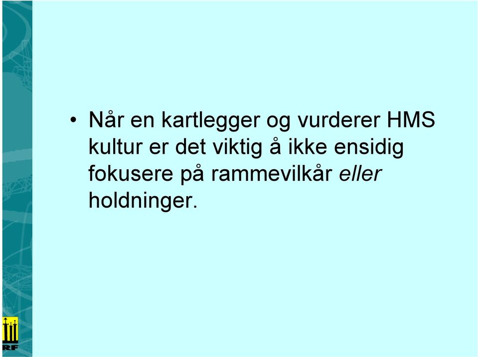 viktig å ikke ensidig