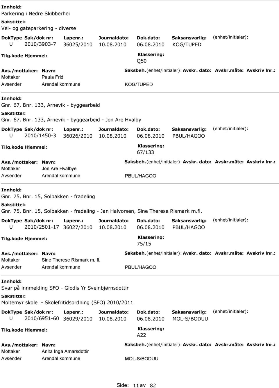 75, Bnr. 15, Solbakken - fradeling - Jan Halvorsen, Sine Therese Rismark m.fl. 2010/2501-17 36027/2010 PBL/HAGOO 75/15 Mottaker Sine Therese Rismark m. fl.