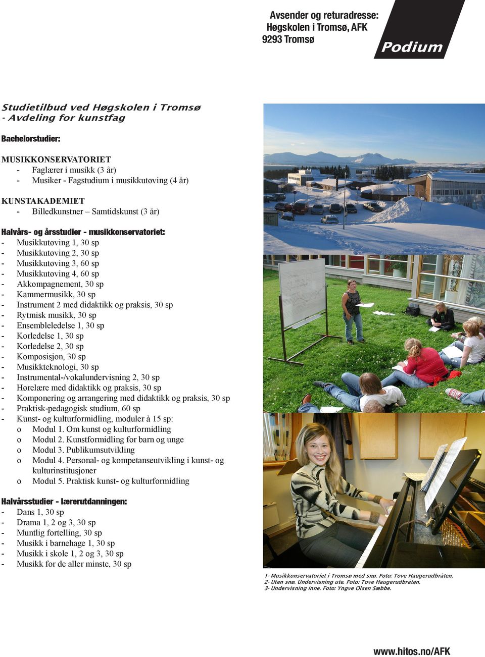 p - Akkompagnement, 30 p - Kammermuikk, 30 p - Intrument 2 med didaktikk og praki, 30 p - Rytmik muikk, 30 p - Enembleledele 1, 30 p - Korledele 1, 30 p - Korledele 2, 30 p - Kompoijon, 30 p -