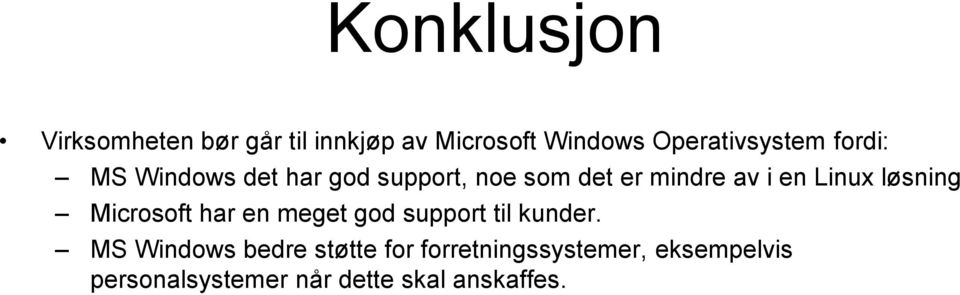 i en Linux løsning Microsoft har en meget god support til kunder.