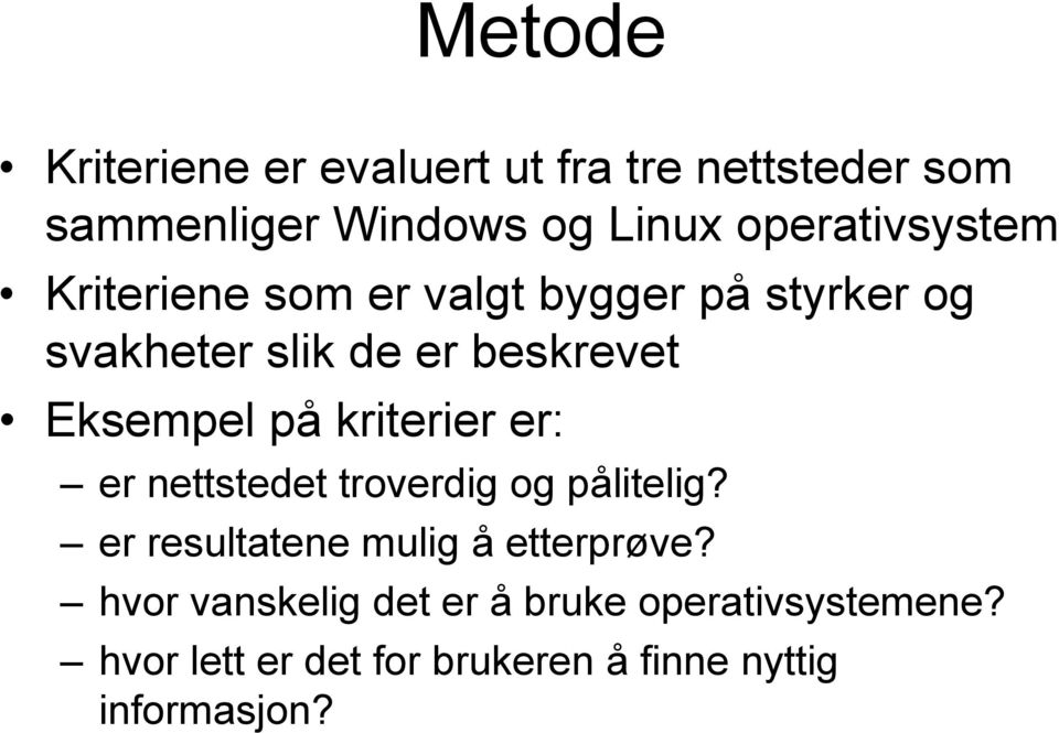 Eksempel på kriterier er: er nettstedet troverdig og pålitelig?