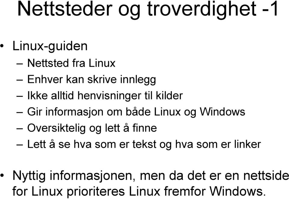 Windows Oversiktelig og lett å finne Lett å se hva som er tekst og hva som er