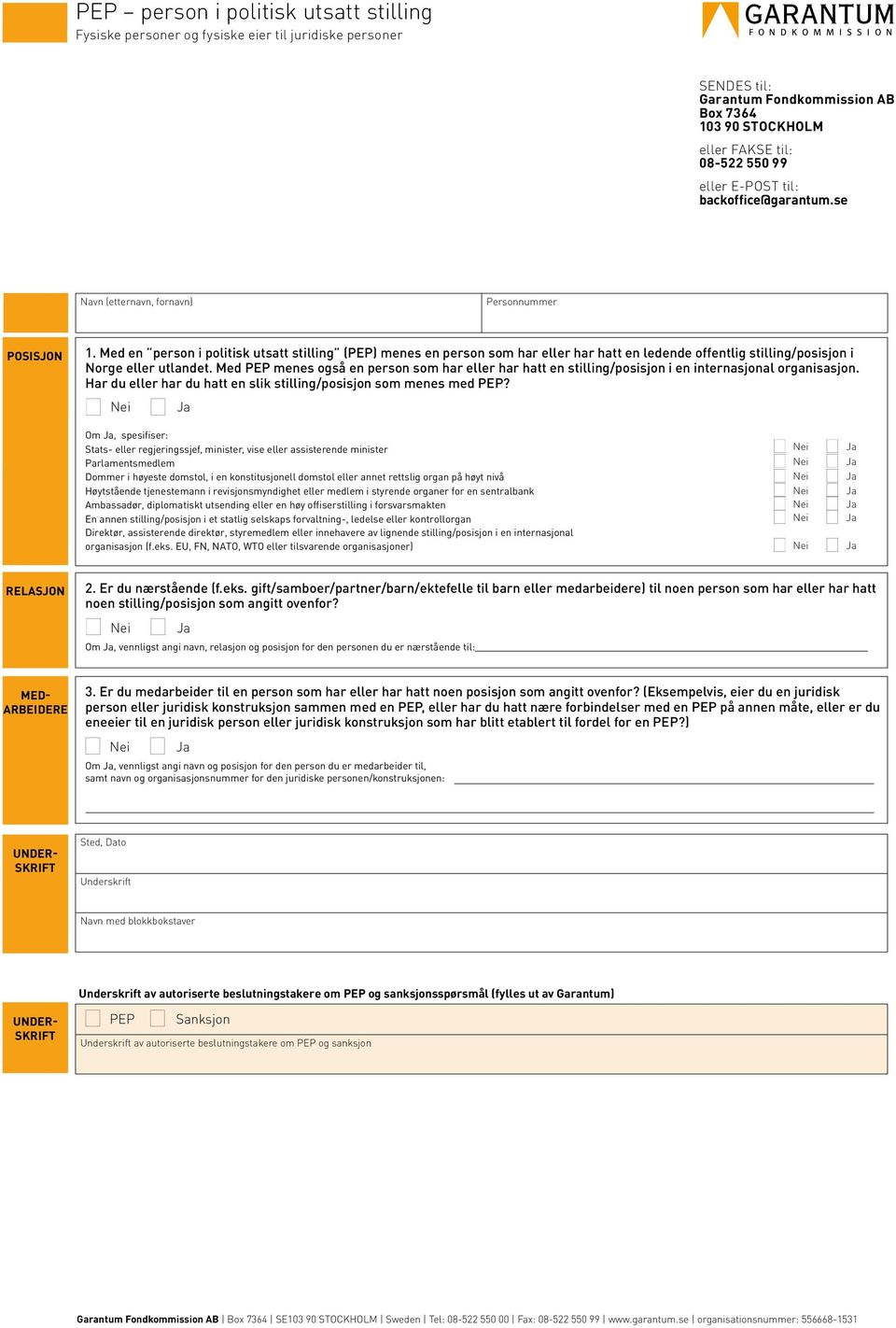 Med en person i politisk utsatt stilling (PEP) menes en person som har eller har hatt en ledende offentlig stilling/posisjon i Norge eller utlandet.