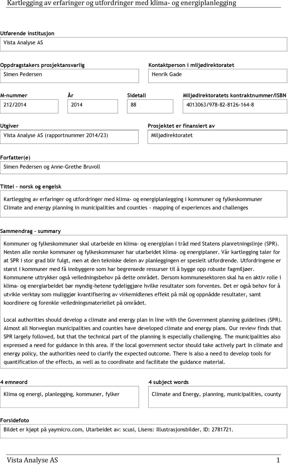 engelsk Kartlegging av erfaringer og utfordringer med klima- og energiplanlegging i kommuner og fylkeskommuner Climate and energy planning in municipalities and counties - mapping of experiences and