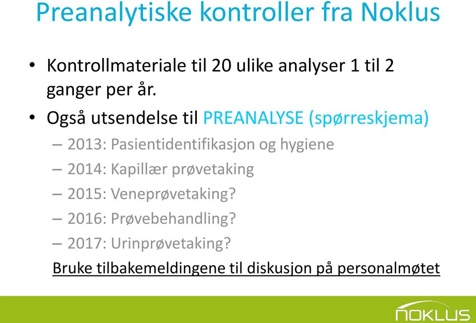 Også utsendelse til PREANALYSE (spørreskjema) 2013: Pasientidentifikasjon og