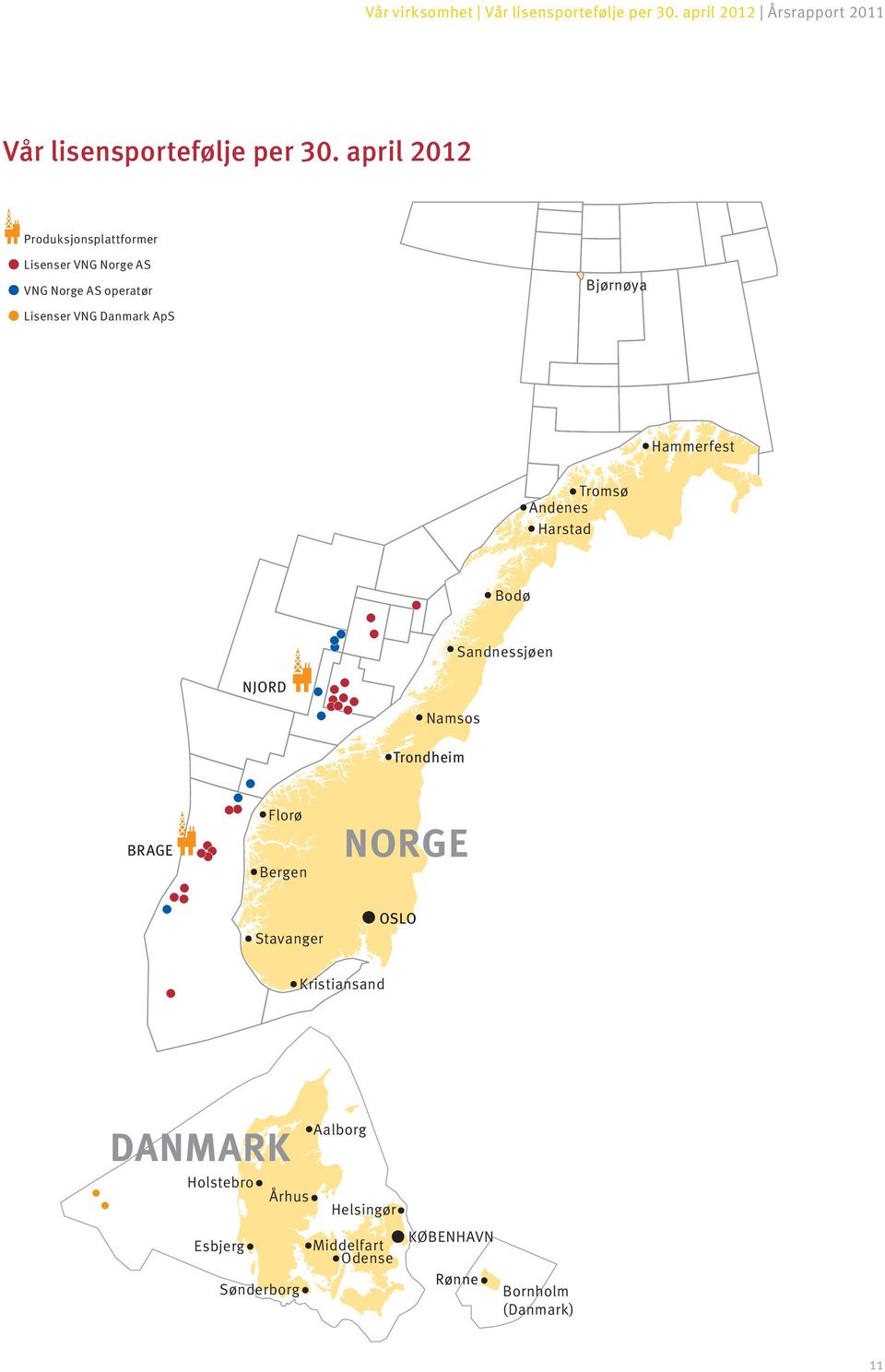 Hammerfest Tromsø Andenes Harstad Bodø Sandnessjøen NJORD Namsos Trondheim BRAGE Florø Bergen NORGE Stavanger