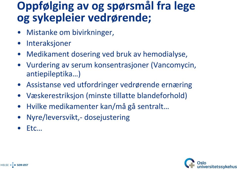 (Vancomycin, antiepileptika ) Assistanse ved utfordringer vedrørende ernæring Væskerestriksjon