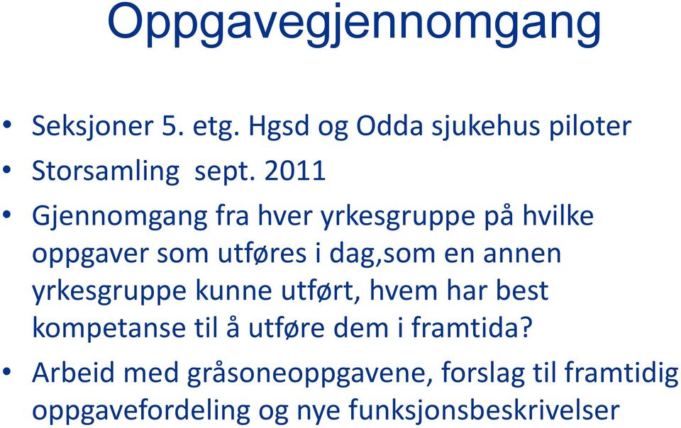 yrkesgruppe kunne utført, hvem har best kompetanse til å utføre dem i framtida?