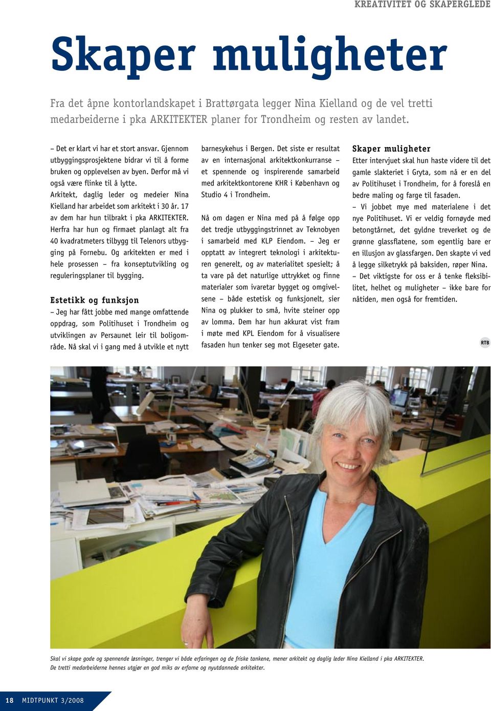 Arkitekt, daglig leder og medeier Nina Kielland har arbeidet som arkitekt i 30 år. 17 av dem har hun tilbrakt i pka ARKITEKTER.