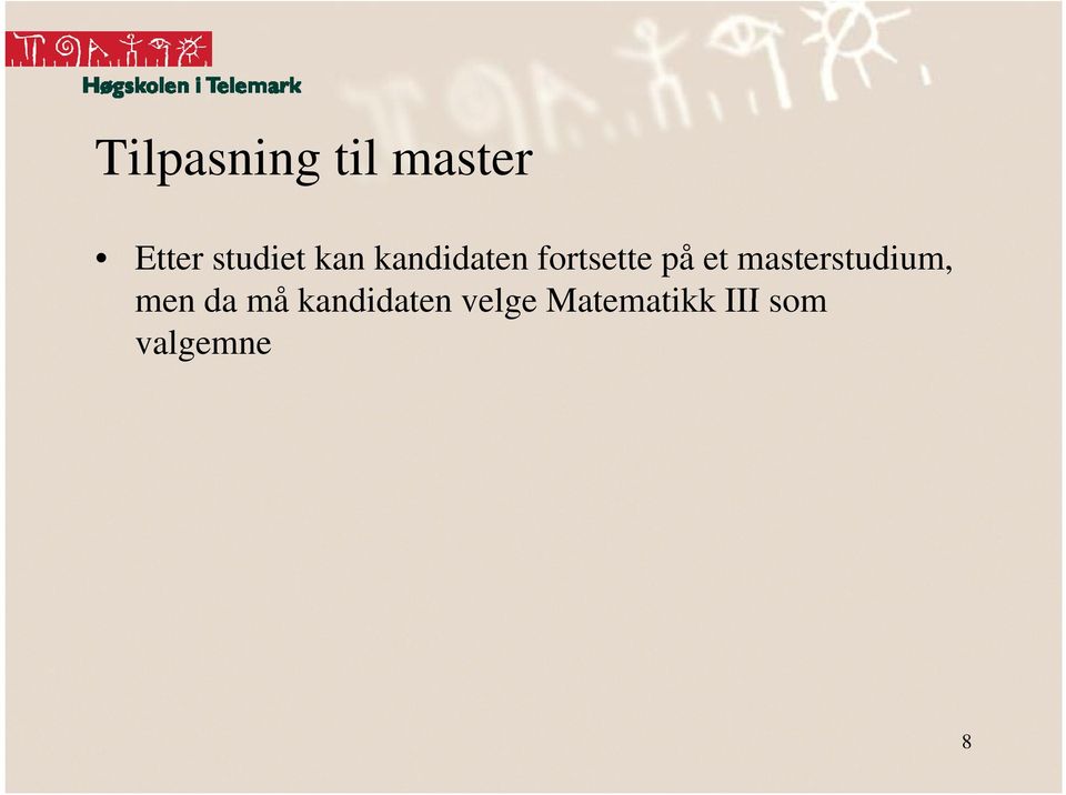 på et masterstudium, men da må