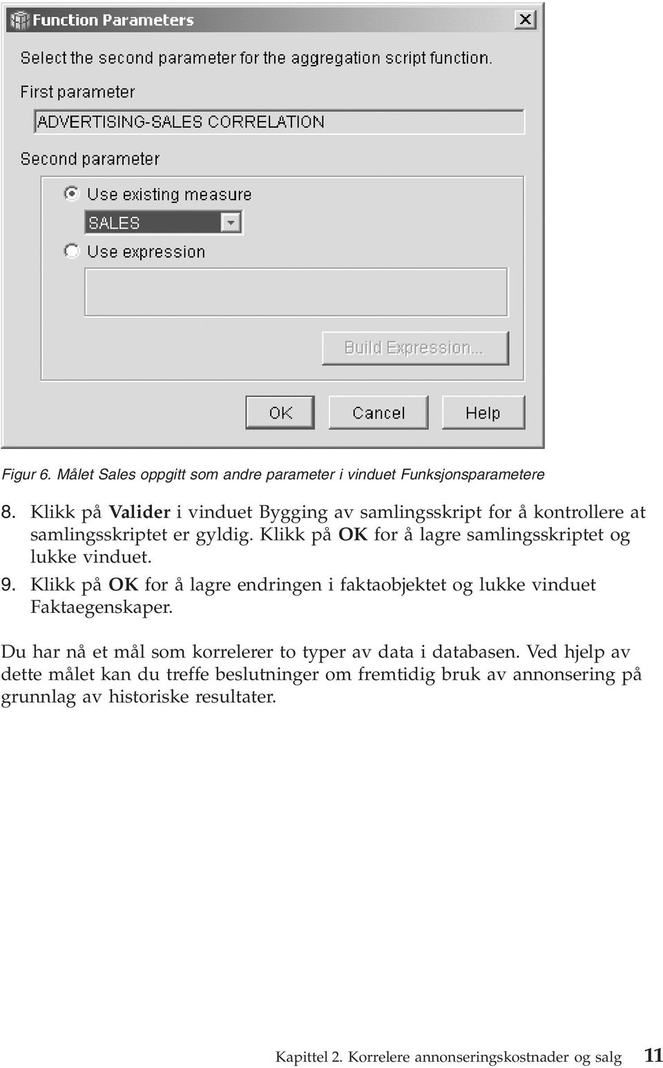 Klikk på OK for å lagre samlingsskriptet og lukke vinduet. 9.