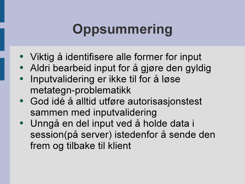 idé å alltid utføre autorisasjonstest sammen med inputvalidering Unngå en del input