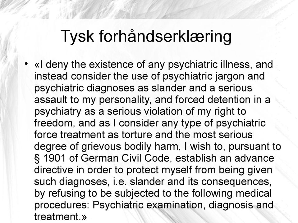 torture and the most serious degree of grievous bodily harm, I wish to, pursuant to 1901 of German Civil Code, establish an advance directive in order to protect myself from