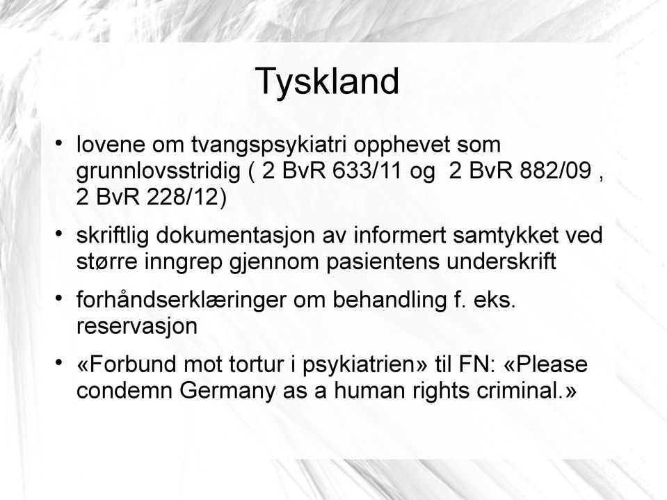 gjennom pasientens underskrift forhåndserklæringer om behandling f. eks.