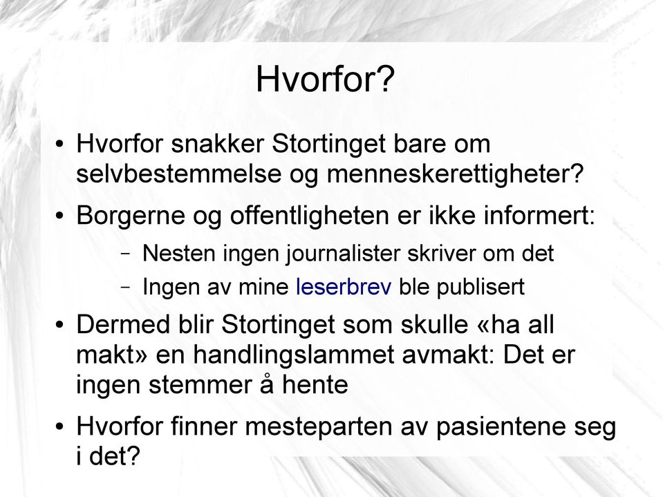 Ingen av mine leserbrev ble publisert Dermed blir Stortinget som skulle «ha all makt» en