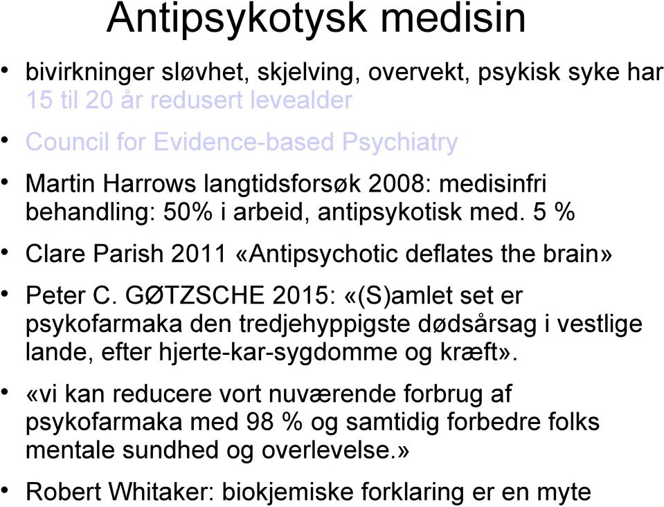 5 % Clare Parish 2011 «Antipsychotic deflates the brain» Peter C.