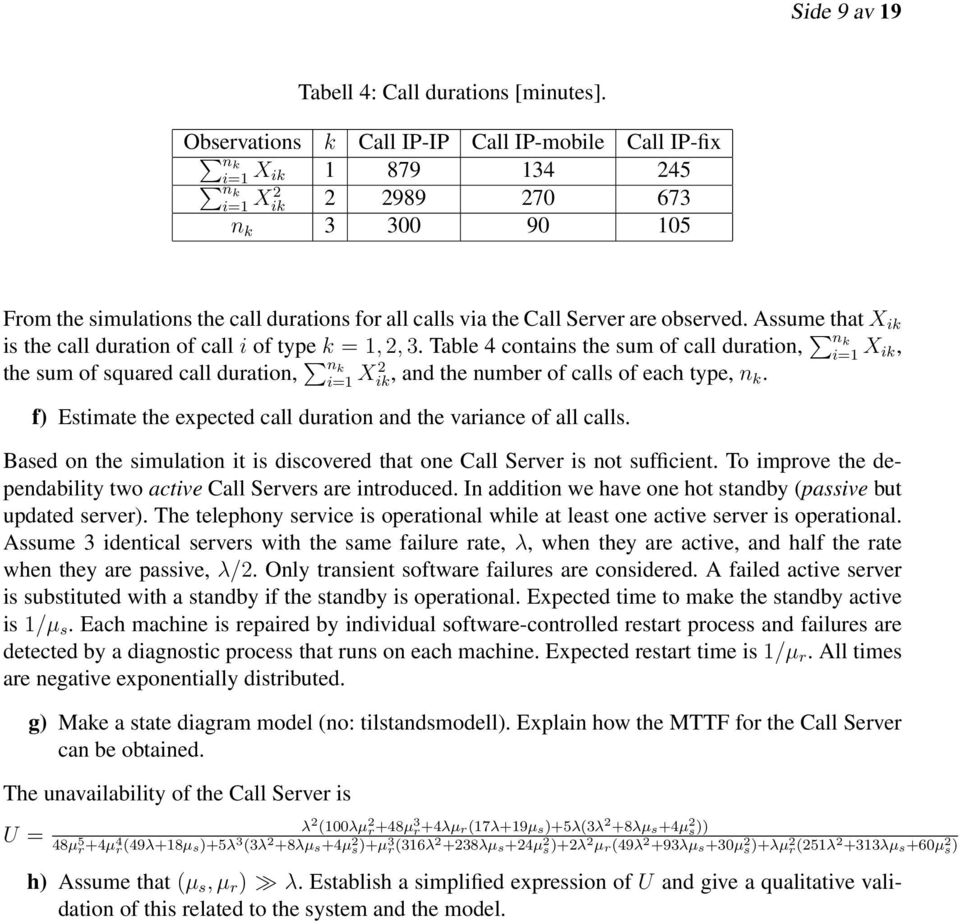 are observed. Assume that X ik is the call duration of call i of type k = 1, 2, 3.