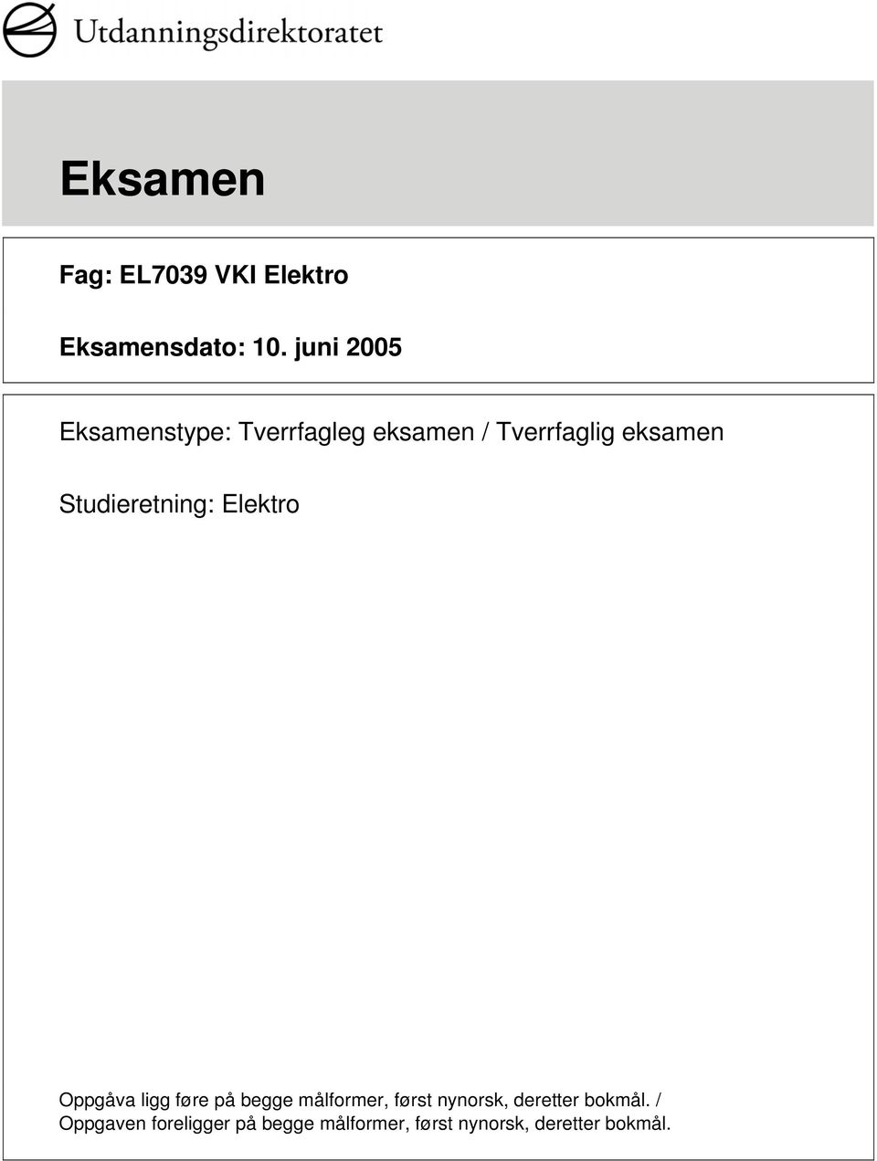 Studieretning: Elektro Oppgåva ligg føre på begge målformer, først