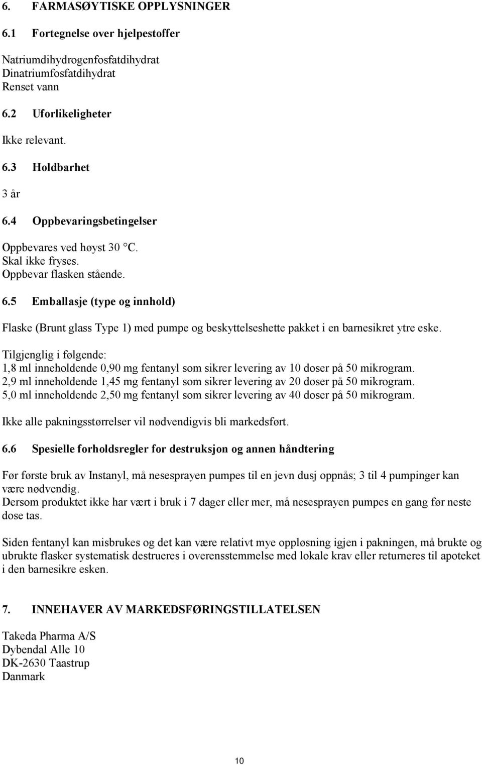 5 Emballasje (type og innhold) Flaske (Brunt glass Type 1) med pumpe og beskyttelseshette pakket i en barnesikret ytre eske.