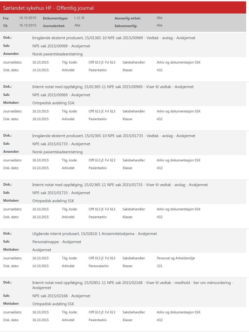 2015 Arkivdel: Pasientarkiv Internt notat med oppfølging, 15/01365-11 NPE-sak 2015/00969 - Viser til vedtak - NPE-sak 2015/00969 - Ortopedisk avdeling SSA Dok.