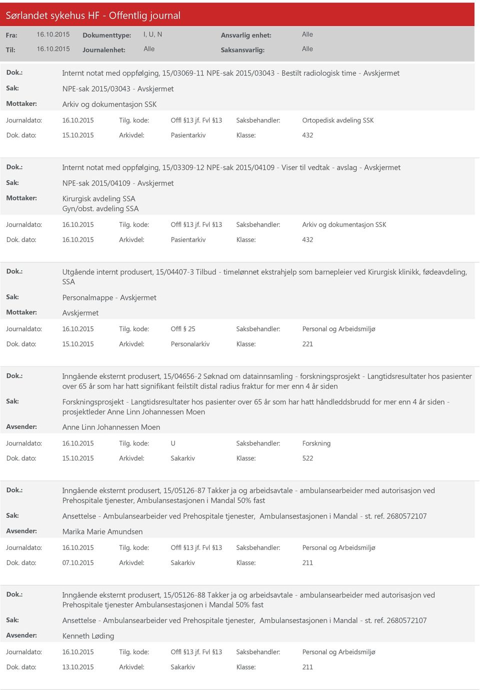 dato: Arkivdel: Pasientarkiv Utgående internt produsert, 15/04407-3 Tilbud - timelønnet ekstrahjelp som barnepleier ved Kirurgisk klinikk, fødeavdeling, SSA Personalmappe - Dok. dato: 15.10.