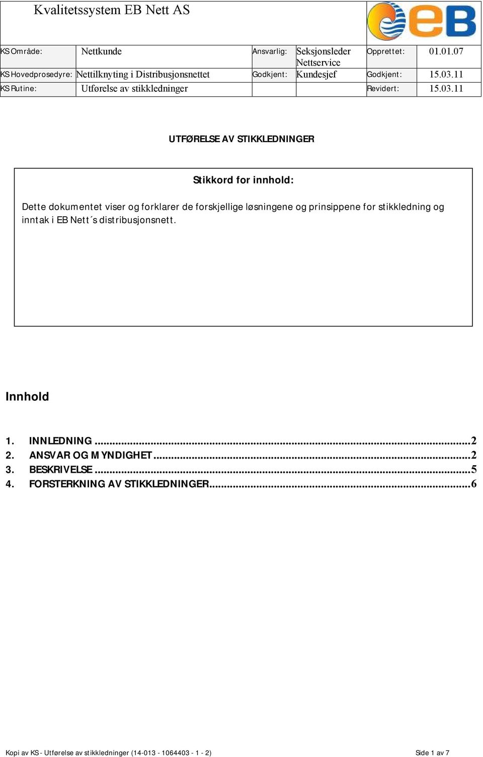 11 KS Rutine: Utførelse av stikkledninger Revidert: 15.03.