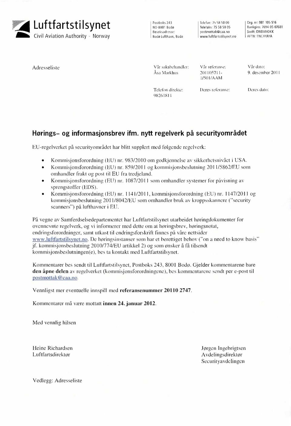 desember 2011 Telefon direkte: 98261811 Deres referanse: Deres dato: Horings- og informasjonsbrev ifm.